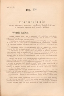 [Kadencja VI, sesja II, al. 236] Alegata do Sprawozdań Stenograficznych z Drugiej Sesyi Szóstego Peryodu Sejmu Krajowego Królestwa Galicyi i Lodomeryi wraz z Wielkiem Księstwem Krakowskiem z roku 1890. Alegat 236