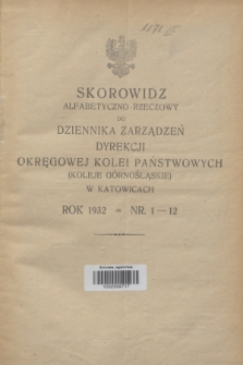 Dziennik Zarządzeń Dyrekcji Okręgowej Kolei Państwowych w Katowicach. Skorowidz alfabetyczno-rzeczow​y (1932)