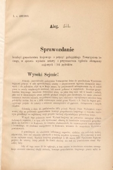 [Kadencja VI, sesja II, al. 251] Alegata do Sprawozdań Stenograficznych z Drugiej Sesyi Szóstego Peryodu Sejmu Krajowego Królestwa Galicyi i Lodomeryi wraz z Wielkiem Księstwem Krakowskiem z roku 1890. Alegat 251