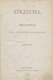 Strzecha : pismo ilustrowane dla rodzin polskich. Spis rzeczy zawartych w szóstym roczniku „Strzechy” (1873)