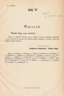 [Kadencja V, sesja VI, al. 32] Alegata do Tomu Pierwszego Sprawozdań Stenograficznych z Szóstej Sesyi Piątego Peryodu Sejmu Krajowego Królestwa Galicyi i Lodomeryi wraz z Wielkiem Księstwem Krakowskiem z roku 1888. Alegat 32