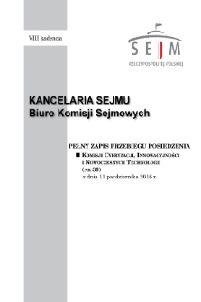 Pełny Zapis Przebiegu Posiedzenia Komisji Cyfryzacji, Innowacyjności i Nowoczesnych Technologii (nr 36) z dnia 11 października 2016 r.