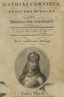 Mathias Corvinus, König Der Hungarn Und Herzog Von Schlesien. T. 1