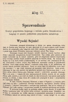 [Kadencja V, sesja VI, al. 67] Alegata do Tomu Pierwszego Sprawozdań Stenograficznych z Szóstej Sesyi Piątego Peryodu Sejmu Krajowego Królestwa Galicyi i Lodomeryi wraz z Wielkiem Księstwem Krakowskiem z roku 1888. Alegat 67