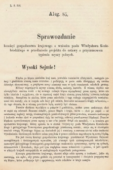 [Kadencja V, sesja VI, al. 85] Alegata do Tomu Pierwszego Sprawozdań Stenograficznych z Szóstej Sesyi Piątego Peryodu Sejmu Krajowego Królestwa Galicyi i Lodomeryi wraz z Wielkiem Księstwem Krakowskiem z roku 1888. Alegat 85