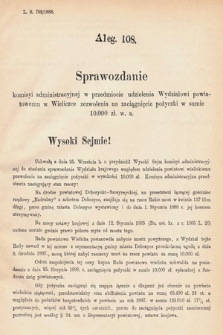 [Kadencja V, sesja VI, al. 108] Alegata do Tomu Pierwszego Sprawozdań Stenograficznych z Szóstej Sesyi Piątego Peryodu Sejmu Krajowego Królestwa Galicyi i Lodomeryi wraz z Wielkiem Księstwem Krakowskiem z roku 1888. Alegat 108