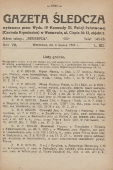 Gazeta Śledcza. R.7, L. 827 (6 marca 1926)