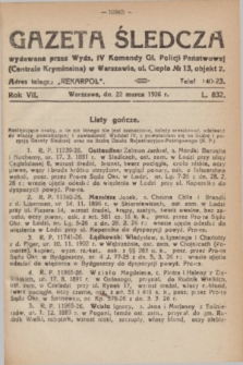 Gazeta Śledcza. R.7, L. 832 (22 marca 1926)