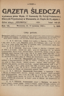 Gazeta Śledcza. R.7, L. 840 (15 kwietnia 1926)