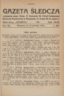 Gazeta Śledcza. R.7, L. 842 (22 kwietnia 1926)
