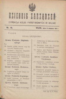 Dziennik Zarządzeń Dyrekcji Kolei Państwowych w Wilnie. 1927, nr 10 (12 sierpnia) + zał.