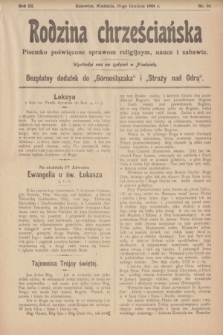 Rodzina chrześciańska : pisemko poświęcone sprawom religijnym, nauce i zabawie : bezpłatny dodatek do „Górnoślązaka” i „Straży nad Odrą”.R.3, nr 50 (18 grudnia 1904)