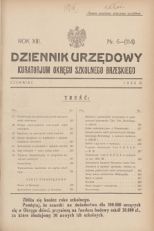 Dziennik Urzędowy Kuratorjum Okręgu Szkolnego Brzeskiego.R.13, nr 6 (czerwiec 1936) = nr 114