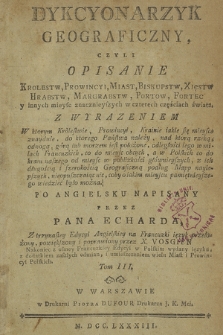 Dykcyonarzyk Geograficzny Czyli Opisanie Krolestw, Prowincyi, Miast, Biskupstw, Xięstw, Hrabstw, Margrabstw, Portow, Fortec y innych mieysc znacznieyszych w czterech częściach świata [...]. T. 3