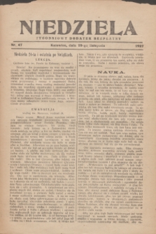 Niedziela : tygodniowy dodatek bezpłatny.1927, nr 47 (19 listopada)