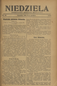 Niedziela : tygodniowy dodatek bezpłatny.1928, nr 49 (2 grudnia)