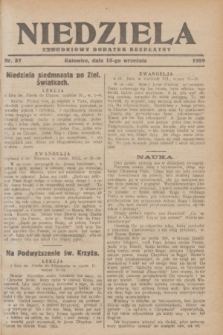 Niedziela : tygodniowy dodatek bezpłatny.1929, nr 37 (15 września)