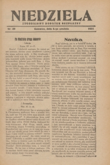 Niedziela : tygodniowy dodatek bezpłatny.1931, nr 49 (6 grudnia)