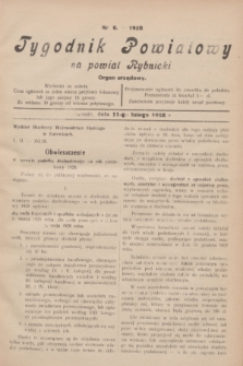 Tygodnik Powiatowy na powiat Rybnicki : organ urzędowy.1928, nr 6 (11 lutego)