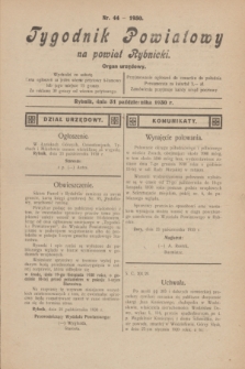 Tygodnik Powiatowy na powiat Rybnicki : organ urzędowy.1930, nr 44 (31 października)