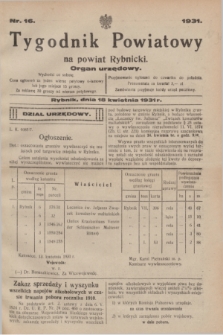 Tygodnik Powiatowy na powiat Rybnicki : organ urzędowy.1931, nr 16 (18 kwietnia)
