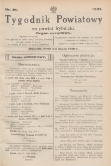 Tygodnik Powiatowy na powiat Rybnicki : organ urzędowy.1931, nr 21 (23 maja)