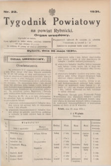 Tygodnik Powiatowy na powiat Rybnicki : organ urzędowy.1931, nr 22 (30 maja)