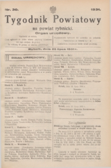 Tygodnik Powiatowy na powiat Rybnicki : organ urzędowy.1931, nr 30 (25 lipca)