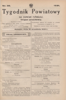 Tygodnik Powiatowy na powiat rybnicki : organ urzędowy.1931, nr 38 (19 września)