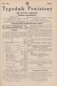 Tygodnik Powiatowy na powiat rybnicki : organ urzędowy.1931, nr 40 (3 października)