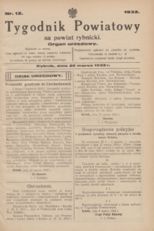 Tygodnik Powiatowy na powiat rybnicki : organ urzędowy.1932, nr 12 (26 marca)