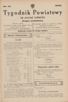 Tygodnik Powiatowy na powiat rybnicki : organ urzędowy.1932, nr 19 (14 maja)
