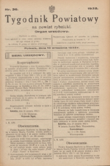 Tygodnik Powiatowy na powiat rybnicki : organ urzędowy.1932, nr 36 (10 września)