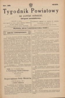 Tygodnik Powiatowy na powiat rybnicki : organ urzędowy.1932, nr 39 (1 października)