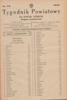 Tygodnik Powiatowy na powiat rybnicki : organ urzędowy.1932, nr 43 (29 października)