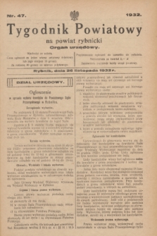 Tygodnik Powiatowy na powiat rybnicki : organ urzędowy.1932, nr 47 (26 listopada)