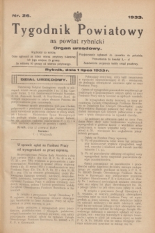 Tygodnik Powiatowy na powiat rybnicki : organ urzędowy.1933, nr 26 (1 lipca)