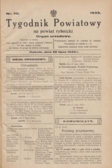 Tygodnik Powiatowy na powiat rybnicki : organ urzędowy.1933, nr 30 (29 lipca)