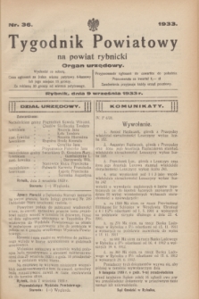 Tygodnik Powiatowy na powiat rybnicki : organ urzędowy.1933, nr 36 (9 września)