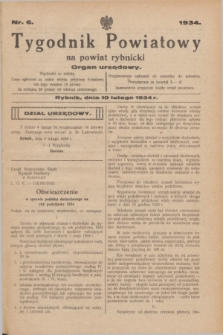 Tygodnik Powiatowy na Powiat Rybnicki : Organ urzędowy.1934, nr 6 (10 lutego)