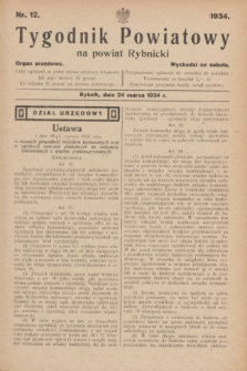 Tygodnik Powiatowy na powiat Rybnicki : organ urzędowy.1934, nr 12 (24 marca 1934)