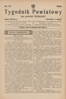 Tygodnik Powiatowy na powiat Rybnicki : organ urzędowy.1934, nr 41 (13 października)
