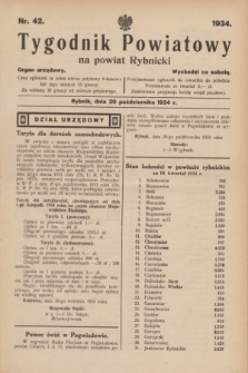 Tygodnik Powiatowy na powiat Rybnicki : organ urzędowy.1934, nr 42 (20 października)