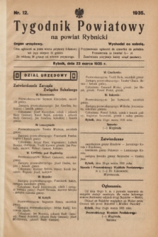 Tygodnik Powiatowy na powiat Rybnicki : organ urzędowy.1935, nr 12 (23 marca 1935)
