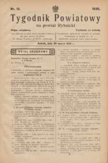 Tygodnik Powiatowy na powiat Rybnicki : organ urzędowy.1935, nr 13 (30 marca)