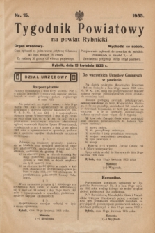 Tygodnik Powiatowy na powiat Rybnicki : organ urzędowy.1935, nr 15 (13 kwietnia)