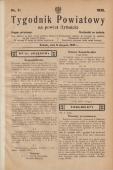 Tygodnik Powiatowy na powiat Rybnicki : organ urzędowy.1935, nr 31 (3 sierpnia)