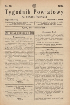 Tygodnik Powiatowy na powiat Rybnicki : organ urzędowy.1935, nr 36 (7 września)