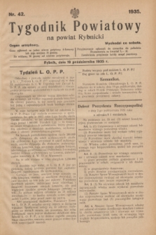 Tygodnik Powiatowy na Powiat Rybnicki : organ urzędowy.1935, nr 42 (19 października)