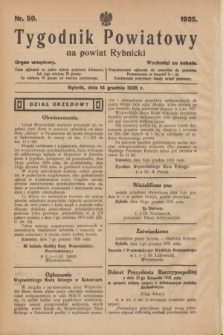 Tygodnik Powiatowy na powiat Rybnicki : organ urzędowy.1935, nr 50 (14 grudnia)